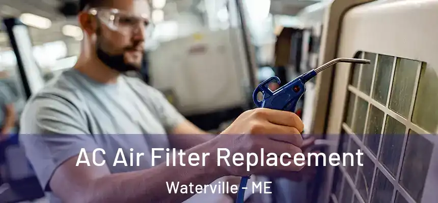  AC Air Filter Replacement Waterville - ME