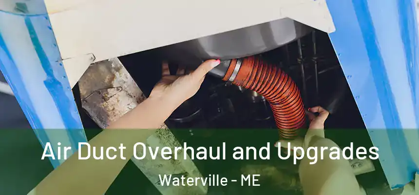  Air Duct Overhaul and Upgrades Waterville - ME