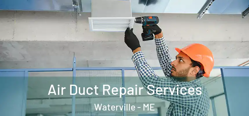  Air Duct Repair Services Waterville - ME