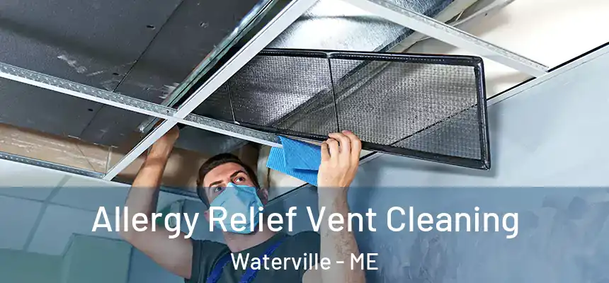  Allergy Relief Vent Cleaning Waterville - ME