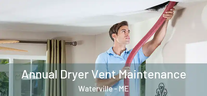  Annual Dryer Vent Maintenance Waterville - ME