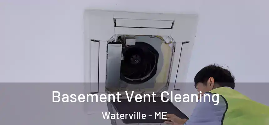  Basement Vent Cleaning Waterville - ME