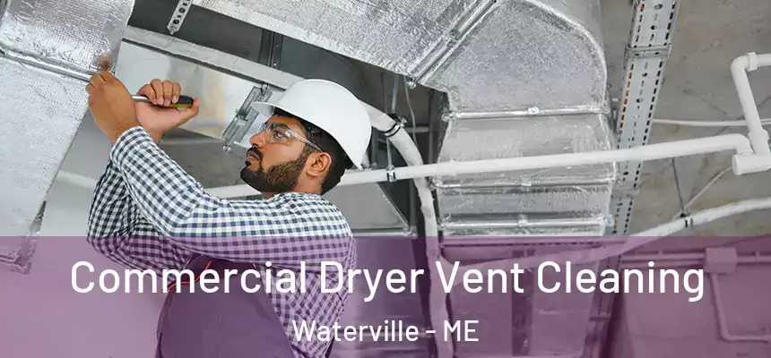  Commercial Dryer Vent Cleaning Waterville - ME