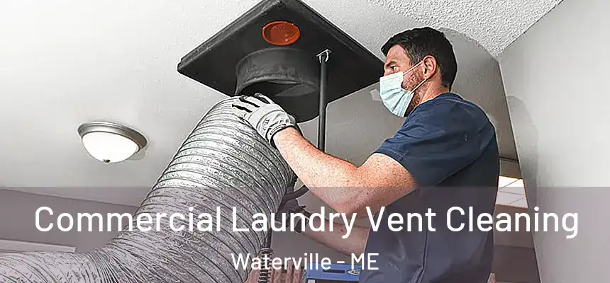  Commercial Laundry Vent Cleaning Waterville - ME