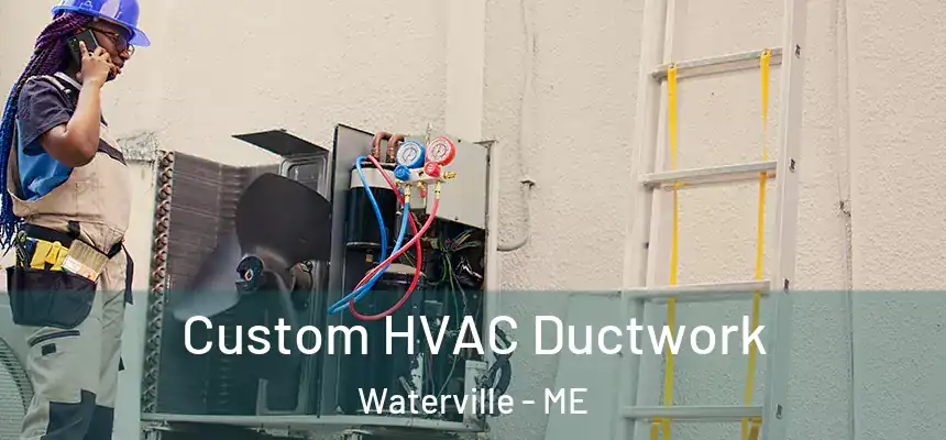  Custom HVAC Ductwork Waterville - ME