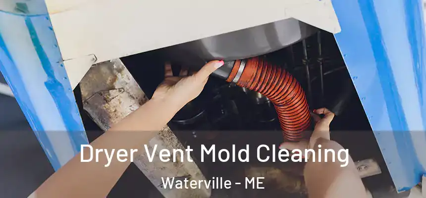  Dryer Vent Mold Cleaning Waterville - ME