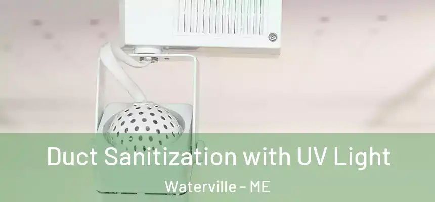  Duct Sanitization with UV Light Waterville - ME
