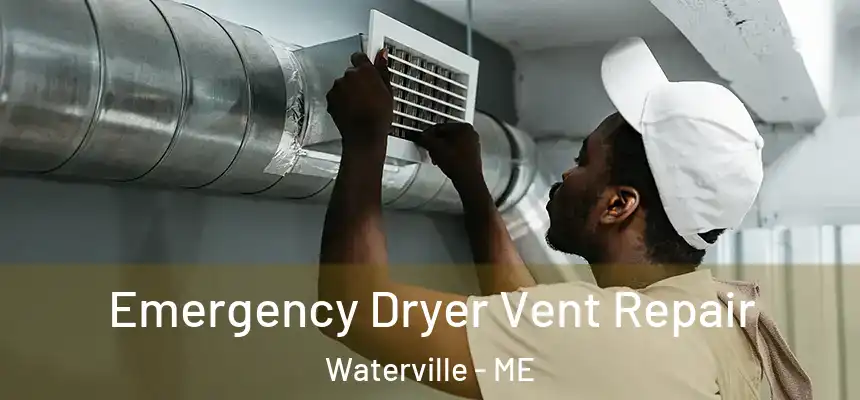  Emergency Dryer Vent Repair Waterville - ME