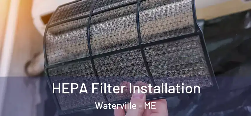  HEPA Filter Installation Waterville - ME