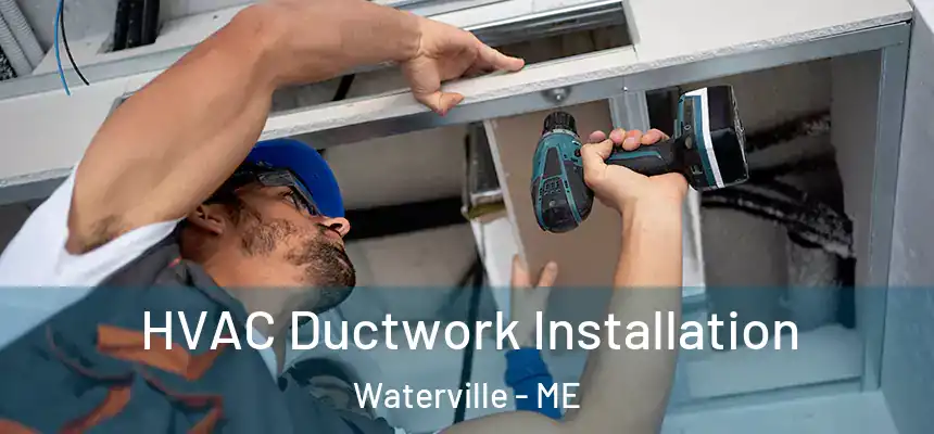 HVAC Ductwork Installation Waterville - ME