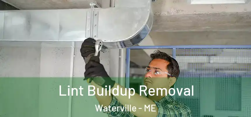  Lint Buildup Removal Waterville - ME
