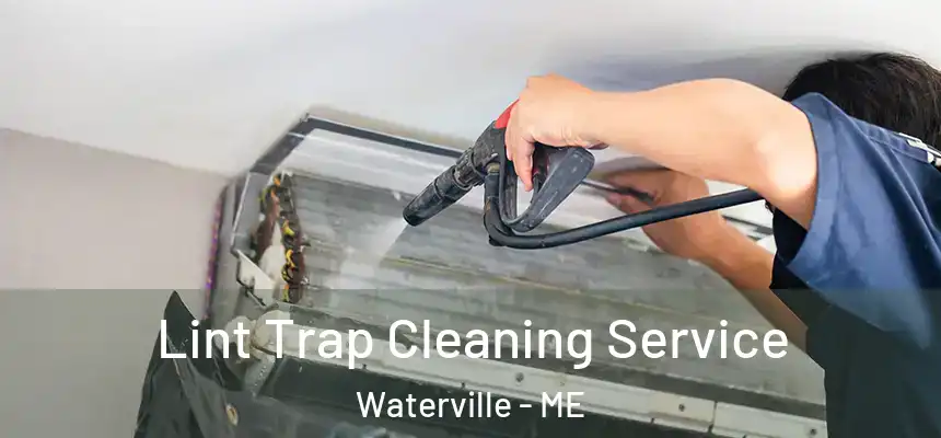 Lint Trap Cleaning Service Waterville - ME