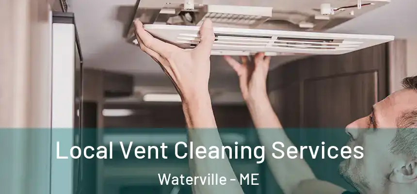  Local Vent Cleaning Services Waterville - ME