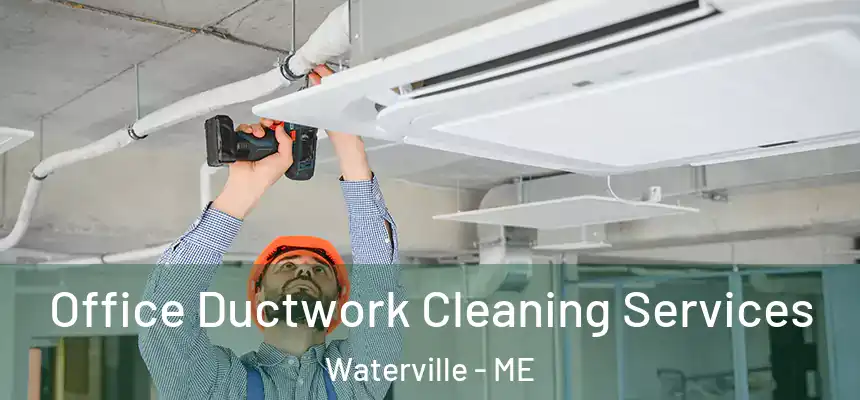  Office Ductwork Cleaning Services Waterville - ME