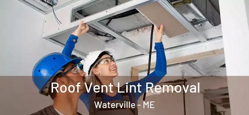  Roof Vent Lint Removal Waterville - ME