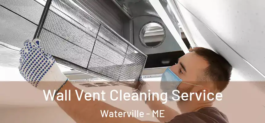 Wall Vent Cleaning Service Waterville - ME